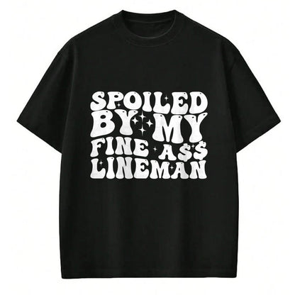 Best Wife Shirt, Wife and Husband Unisex T-Shirt/Hoodie/Sweatshirt HLT00 - Gift for wife T shirt, spoiled wife   Spoiled By My Fine Ass Lineman Funny Art For Lineman Wife Swea