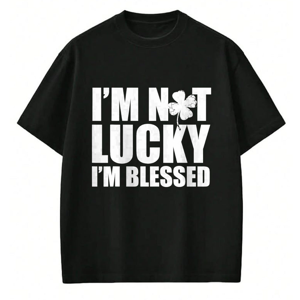 Patrick Day Shirts for Family, Funny Patrick Day shirts, st patrick's day Unisex T-Shirt/Hoodie/Sweatshirt HLT00 - I_m Not Lucky I_m Blessed Saint Patrick Day Irish T-Shirt
