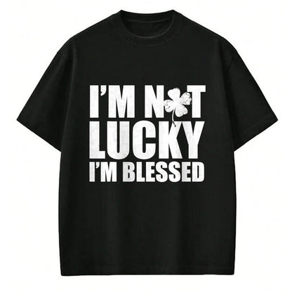Patrick Day Shirts for Family, Funny Patrick Day shirts, st patrick's day Unisex T-Shirt/Hoodie/Sweatshirt HLT00 - I_m Not Lucky I_m Blessed Saint Patrick Day Irish T-Shirt