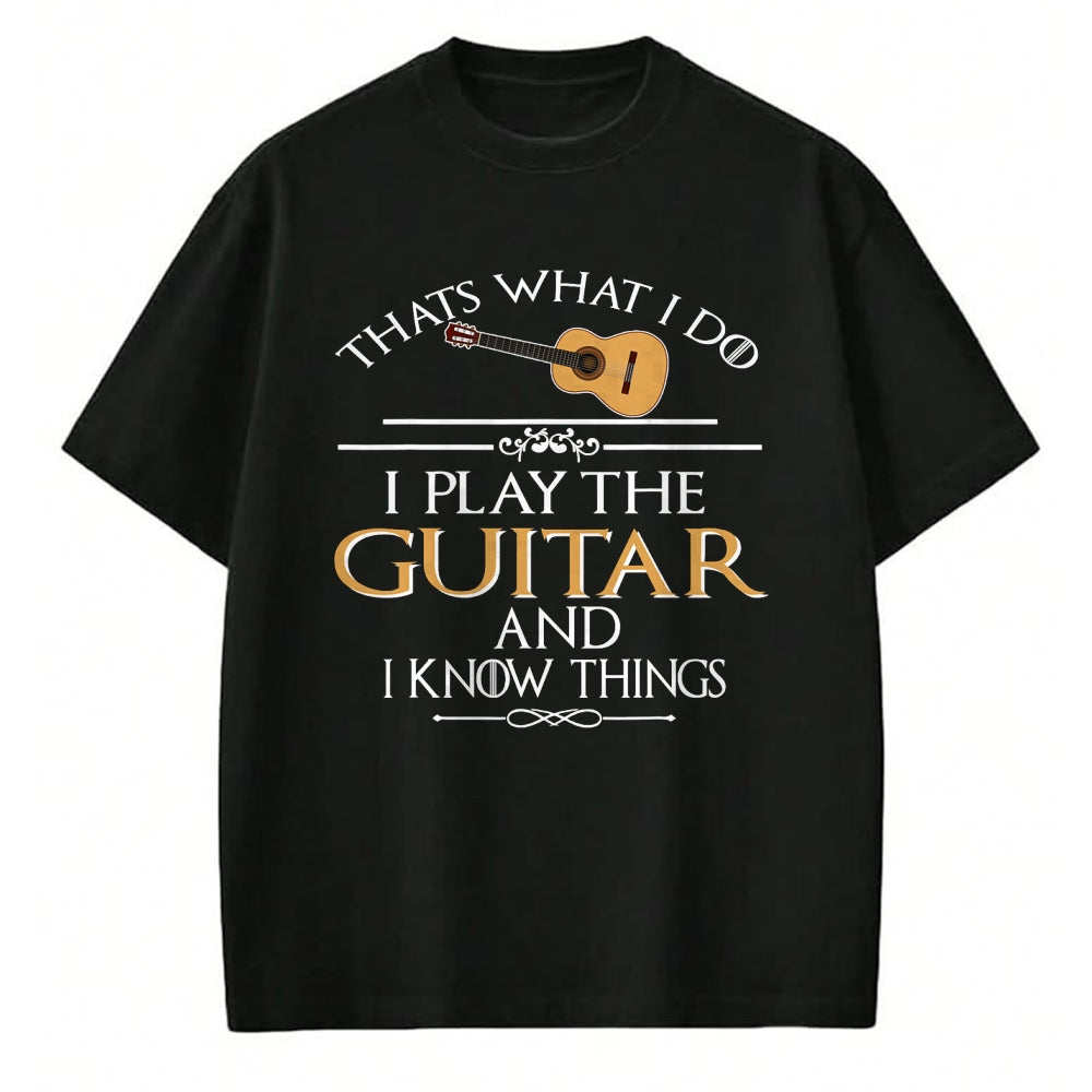 Guitar Lover Shirt, Funny Guitar UnisexT-Shirt/Hoodie/Sweatshirt HLT00 - Thats What I do I Play the Guitar and I Know Things T-Shirt