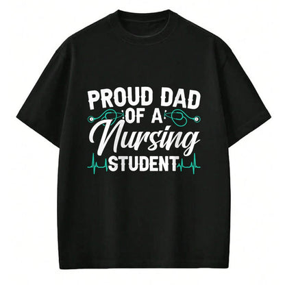 Gift for Dad Shirt, Funny Dad Unisex T-Shirt/Hoodie/Sweatshirt HLT00 – Proud Dad Of A Nursing Student Fathers Day Fatherhood T-Shirt