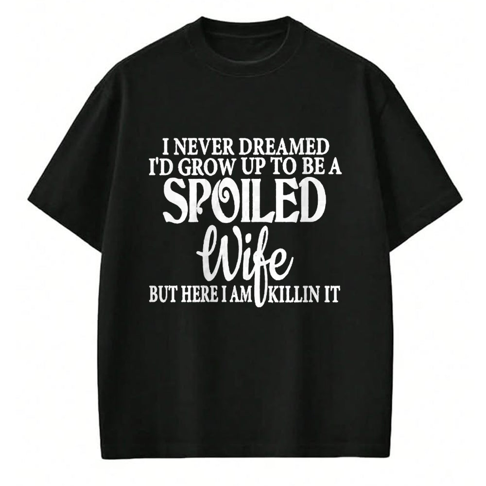 Best Wife Shirt, Wife and Husband Unisex T-Shirt/Hoodie/Sweatshirt HLT00 - Gift for wife T shirt, spoiled wife   Womens I never dreamed to be a spoiled wife of a grumpy old hu (1)