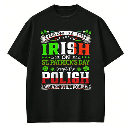 Patrick Day Shirts for Family, Funny Patrick Day shirts, st patrick's day Unisex T-Shirt/Hoodie/Sweatshirt HLT00 - Everyone Is A Little Irish On St Patrick Day Except Polish T-Shirt