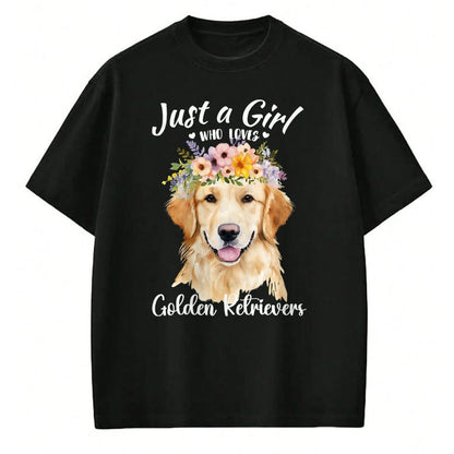 Dog Love Shirt, Dog Lover Gift T-Shirt/Hoodie/Sweatshirt HLT00 - Just a Girl Who Loves Golden Retrievers Girls Who Love Dogs T-Shirt