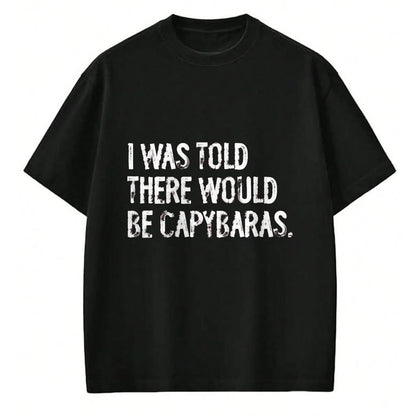 Cute Capybara Shirt, Funny Capybara Unisex T-Shirt/Hoodie/Sweatshirt HLT00 - I was Told There Would Be Capybaras T-Shirt, Men, Black, 3X-Large