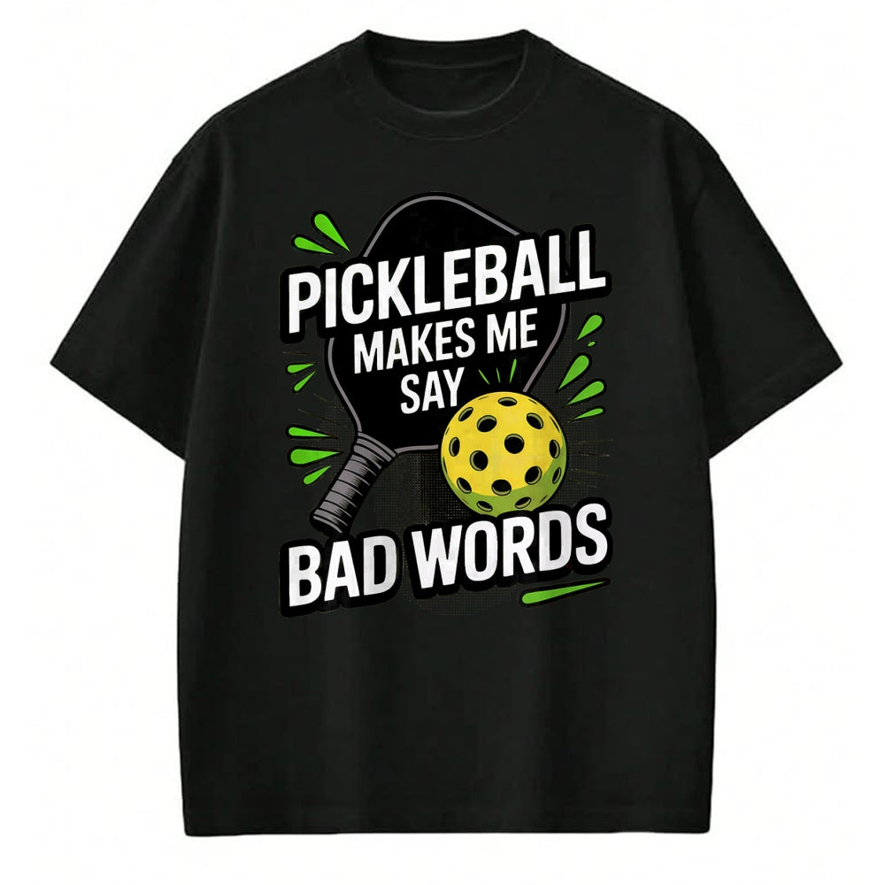 Funny Pickleball Shirt, Pickleball Lover Unisex T-Shirt/Hoodie/Sweatshirt HLT00 - Funny Pickleball Makes Me Say Bad Words Men Women Player T-Shirt