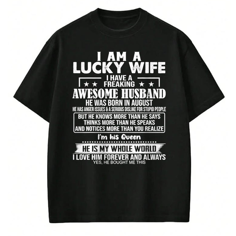 Best Wife Shirt, Wife and Husband Unisex T-Shirt/Hoodie/Sweatshirt HLT00 - Gift for wife T shirt, lucky wife   I Am A Lucky Wife I Have A Freaking Awesome Husband AUGUST T-Shi