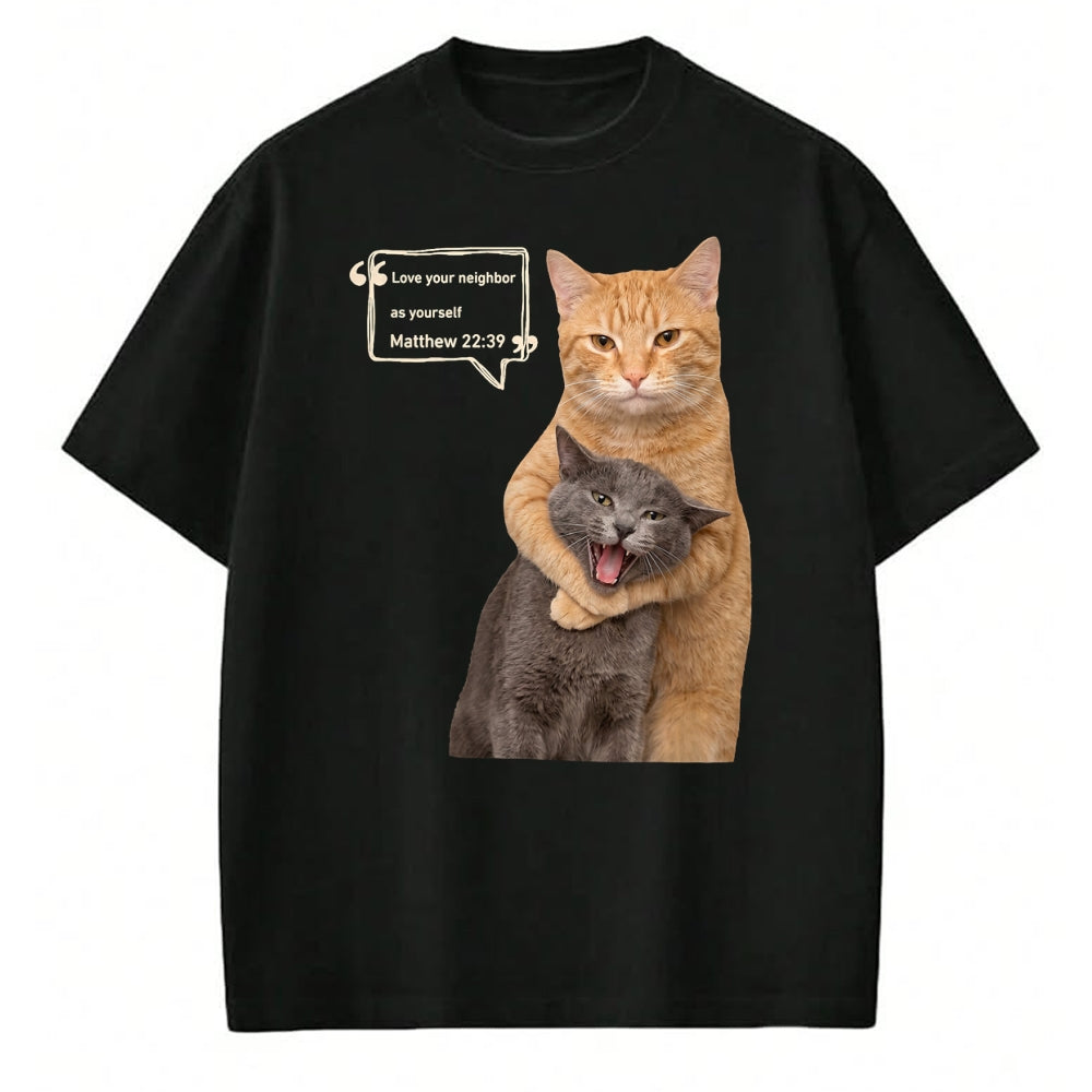 Cat Love Shirt, Funny Cat Lover Gift UnisexT-Shirt/Hoodie/Sweatshirt HLT00 - Love Your Neighbor As Yourself Funny Cat Meme Christian T-Shirt