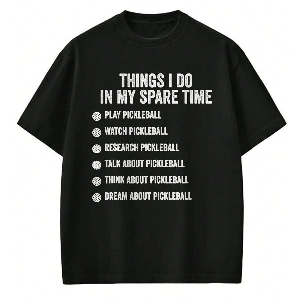Funny Pickleball Shirt, Pickleball Lover Unisex T-Shirt/Hoodie/Sweatshirt HLT00 - Things I Do in My Spare Time Funny Pickleball T-Shirt