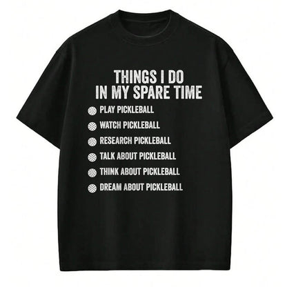 Funny Pickleball Shirt, Pickleball Lover Unisex T-Shirt/Hoodie/Sweatshirt HLT00 - Things I Do in My Spare Time Funny Pickleball T-Shirt