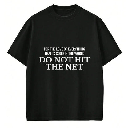 Funny Pickleball Shirt, Pickleball Lover Unisex T-Shirt/Hoodie/Sweatshirt HLT00 - for The Love of Pickleball Don’t Hit The Net T-Shirt