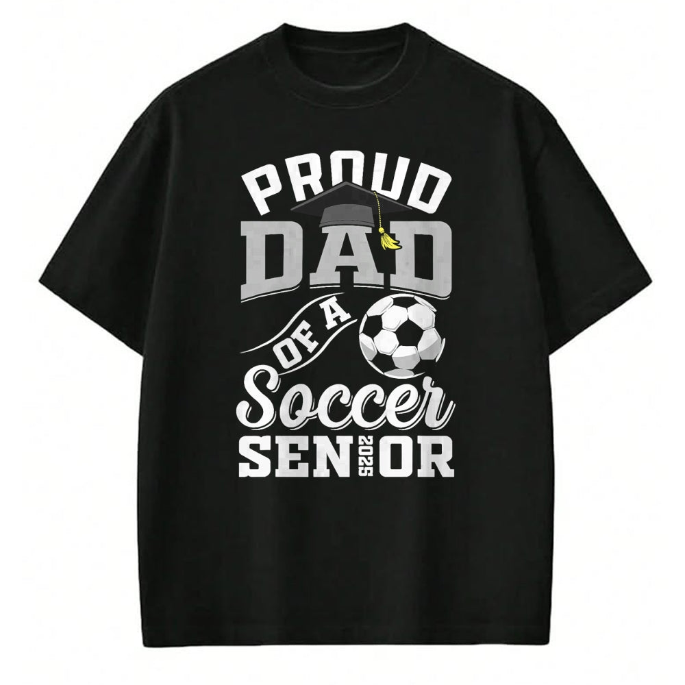 Gift for Dad Shirt, Funny Dad Unisex T-Shirt/Hoodie/Sweatshirt HLT00 – Proud dad of a soccer Senior class of 2025 graduation gifts T-Shirt