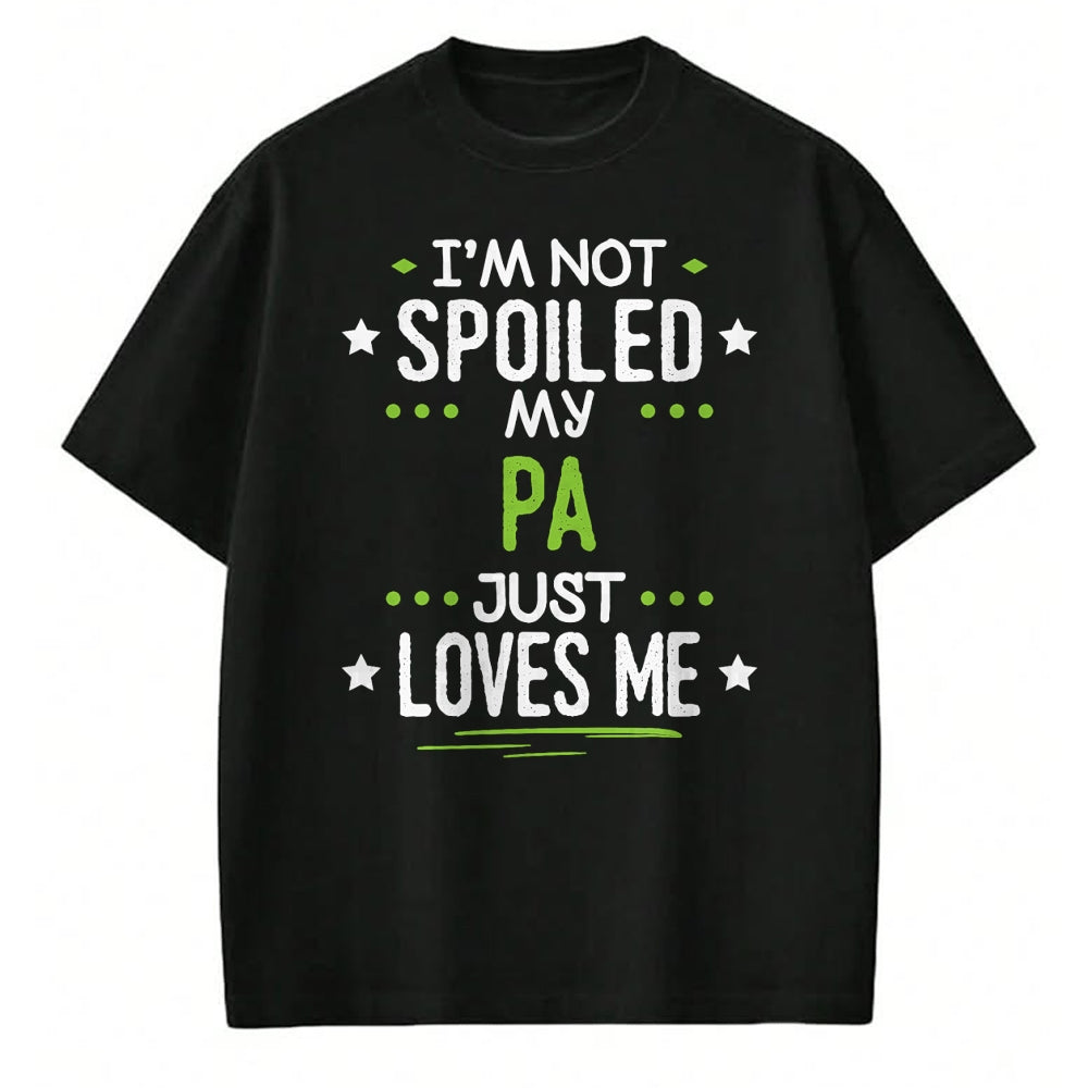 Best Wife Shirt, Wife and Husband Unisex T-Shirt/Hoodie/Sweatshirt HLT00 - I'm Not Spoiled My Pa Just Loves Me T-Shirt