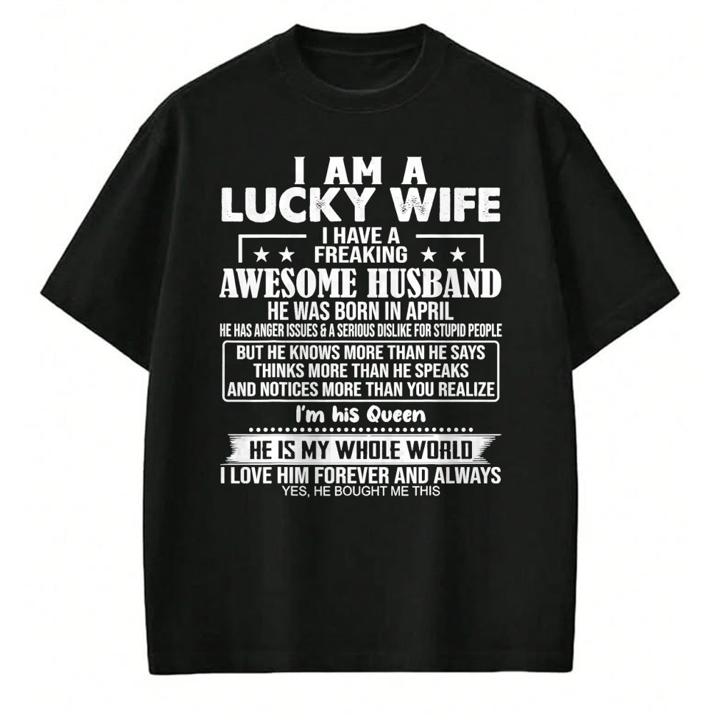 Best Wife Shirt, Wife and Husband Unisex T-Shirt/Hoodie/Sweatshirt HLT00 - Gift for wife T shirt, lucky wife   I Am A Lucky Wife I Have A Freaking Awesome Husband APRIL T-Shir