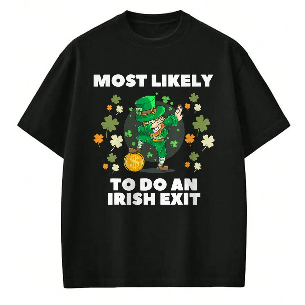 Patrick Day Shirts for Family, Funny Patrick Day shirts, st patrick's day Unisex T-Shirt/Hoodie/Sweatshirt HLT00 - Most Likely To Do An Irish Exit Cute Dabbing St Patrick day T-Shirt