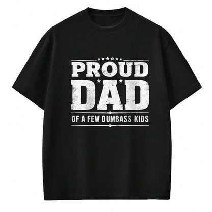 Gift for Dad Shirt, Funny Dad Unisex T-Shirt/Hoodie/Sweatshirt HLT00 – Father_s Day Proud Father Of A Few Dumbass Kids T-Shirt
