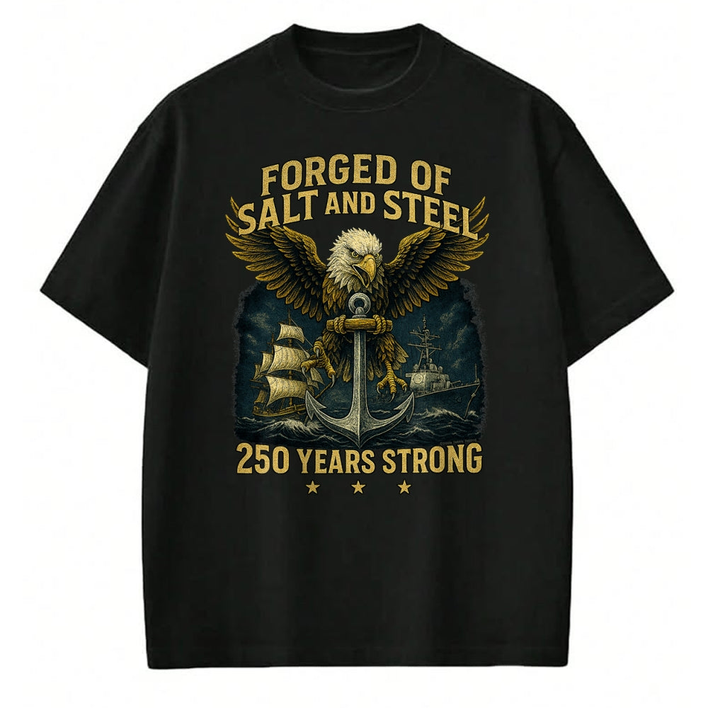 Proud Veteran Shirt, Funny Veteran UnisexT-Shirt/Hoodie/Sweatshirt HLT00 - Forged of Salt and Steel U.S. Naval Ships 250th Anniversary T-Shirt