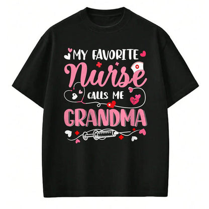 Funny Nurse Shirt, Nurse Unisex T-Shirt/Hoodie/Sweatshirt HLT00 - My Favorite Nurse Calls Me Grandma Mothers Day Nurse Grandma T-Shirt