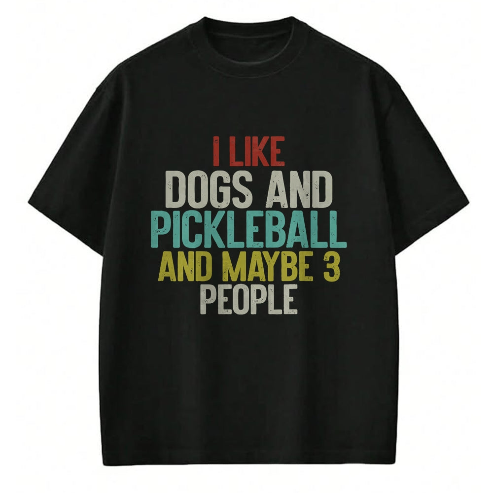 Funny Pickleball Shirt, Pickleball Lover Unisex T-Shirt/Hoodie/Sweatshirt HLT00 - I Like Dogs And Pickleball And Maybe 3 People T-Shirt
