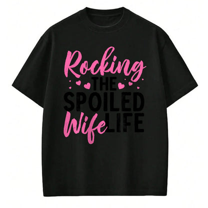 Best Wife Shirt, Wife and Husband Unisex T-Shirt/Hoodie/Sweatshirt HLT00 - Gift for wife T shirt, spoiled wife   Funny Spoiled Wife Art For Women Husband Spoiled Wife Life Lon