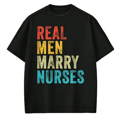 Funny Nurse Shirt, Nurse Unisex T-Shirt/Hoodie/Sweatshirt HLT00 - Real Men Marry Nurses Future Husband Wife Engagement Funny T-Shirt