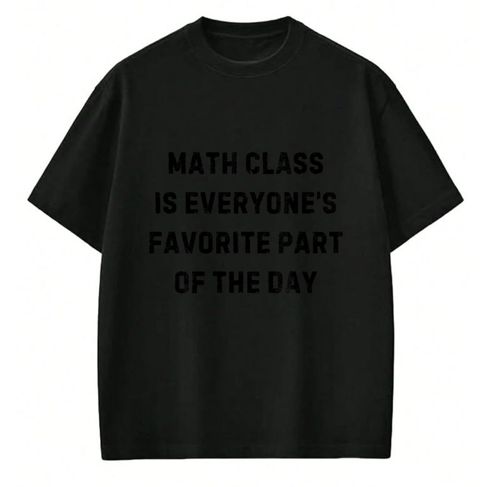 Best Student Shirt, Funny Back To School UnisexT-Shirt/Hoodie/Sweatshirt HLT00 - Math Class Everyone_s Favorite Part of Day White Lie Party T-Shirt