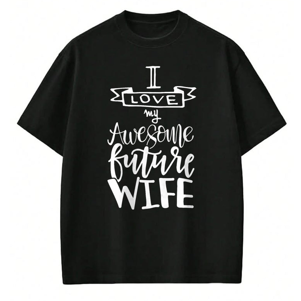 Best Wife Shirt, Wife and Husband Unisex T-Shirt/Hoodie/Sweatshirt HLT00 - I Love My Awesome Future Wife Husband To Be Gift Future Wife T-Shirt