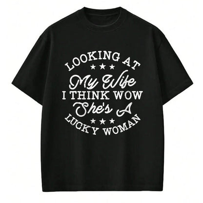 Best Wife Shirt, Wife and Husband Unisex T-Shirt/Hoodie/Sweatshirt HLT00 - Gift for wife T shirt, lucky wife   Vintage Looking At My Wife I Think Wow She's a Lucky Woman T-Shi (1)