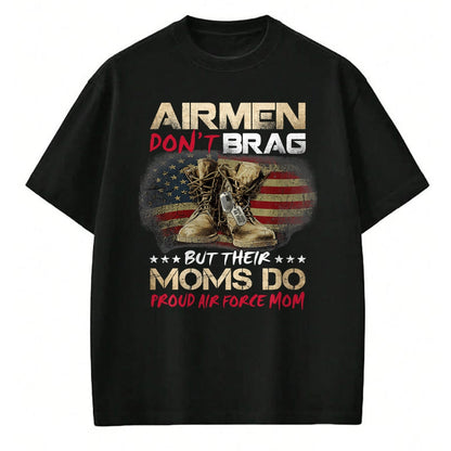 Gift for Mom Shirt, Funny Mom Unisex T-Shirt/Hoodie/Sweatshirt HLT00 - Airmen Don_t Brag But Their Moms Do Proud Air Force Mom T-Shirt