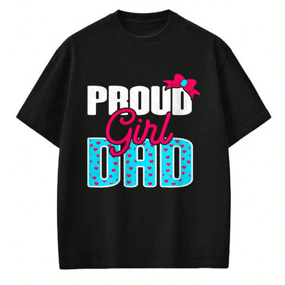 Gift for Dad Shirt, Funny Dad Unisex T-Shirt/Hoodie/Sweatshirt HLT00 – Girl Dad Proud Girl Dad Quote for Father of A Girl T-Shirt