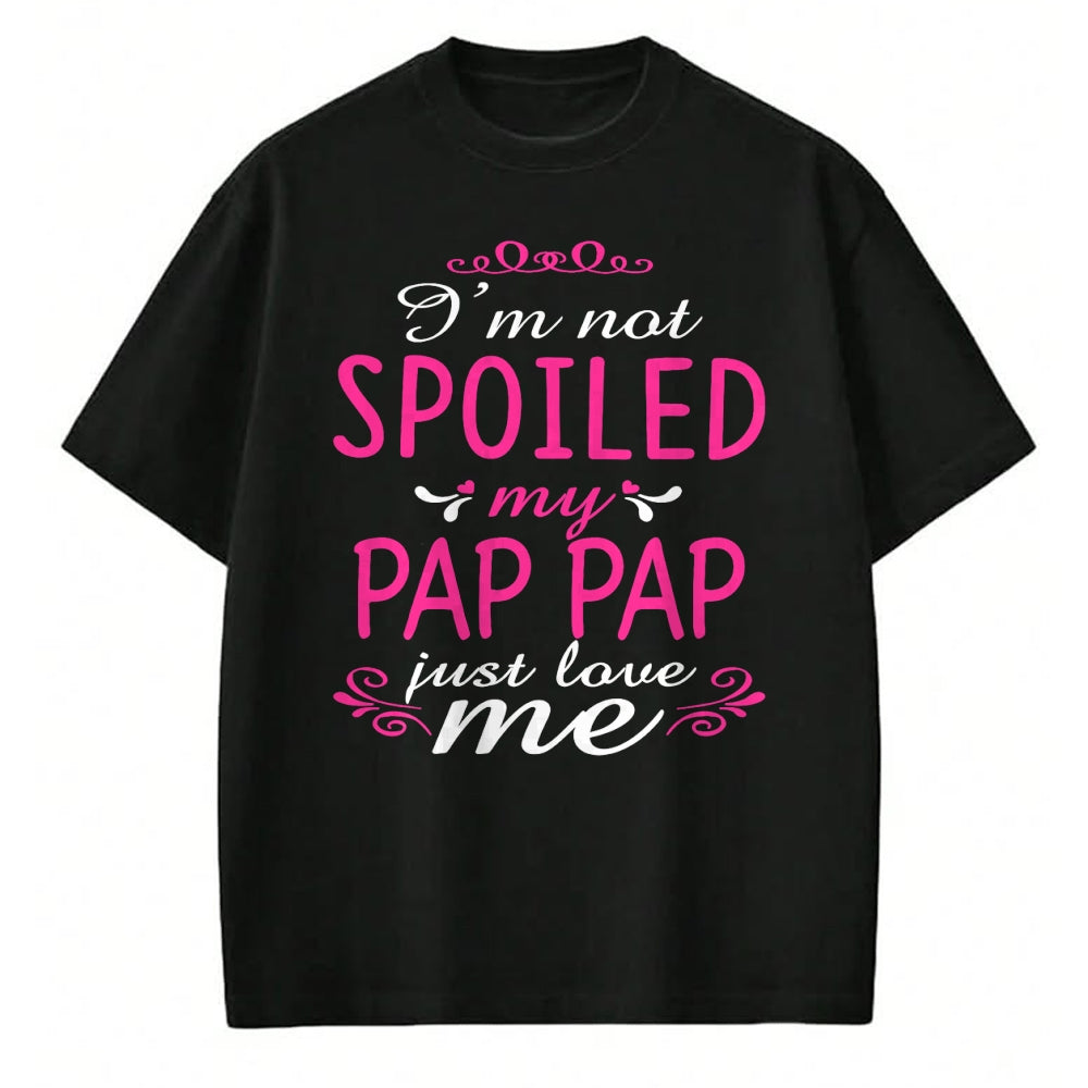 Best Wife Shirt, Wife and Husband Unisex T-Shirt/Hoodie/Sweatshirt HLT00 - I'm Not Spoiled My Pap-pap Just Love Me Family Tee T-Shirt (1)