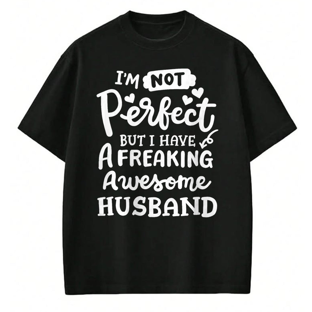 Best Wife Shirt, Wife and Husband Unisex T-Shirt/Hoodie/Sweatshirt HLT00 - I'm Not Perfect But I Have Freaking Awesome Husband Funny T-Shirt
