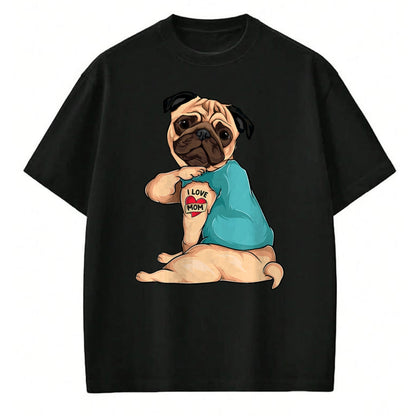 Dog Love Shirt, Dog Lover Gift T-Shirt/Hoodie/Sweatshirt HLT00 - Mother_s Day gift funny dog Pug i love mom tattoo T-Shirt