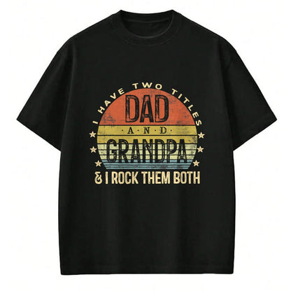 Best Grandpa Shirt, Proud Grandpa Unisex T-Shirt/Hoodie/Sweatshirt HLT00 - I Have Two Titles Dad And Grandpa I Rock Them Both Vintage T-Shirt