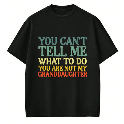 Best Grandma Shirt, Proud Grandma Unisex T-Shirt/Hoodie/Sweatshirt HLT00 - Cant Tell Me What To Do Granddaughter Funny Grandma Grandpa T-Shirt
