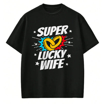 Best Wife Shirt, Wife and Husband Unisex T-Shirt/Hoodie/Sweatshirt HLT00 - Gift for wife T shirt, lucky wife   Married Couple - Lucky Wife - Funny Wedding Anniversary T-Shirt