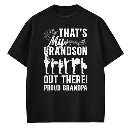 Best Grandpa Shirt, Proud Grandpa Unisex T-Shirt/Hoodie/Sweatshirt HLT00 - That's My Grandson Proud Grandpa Marching Band Grandpa T-Shirt