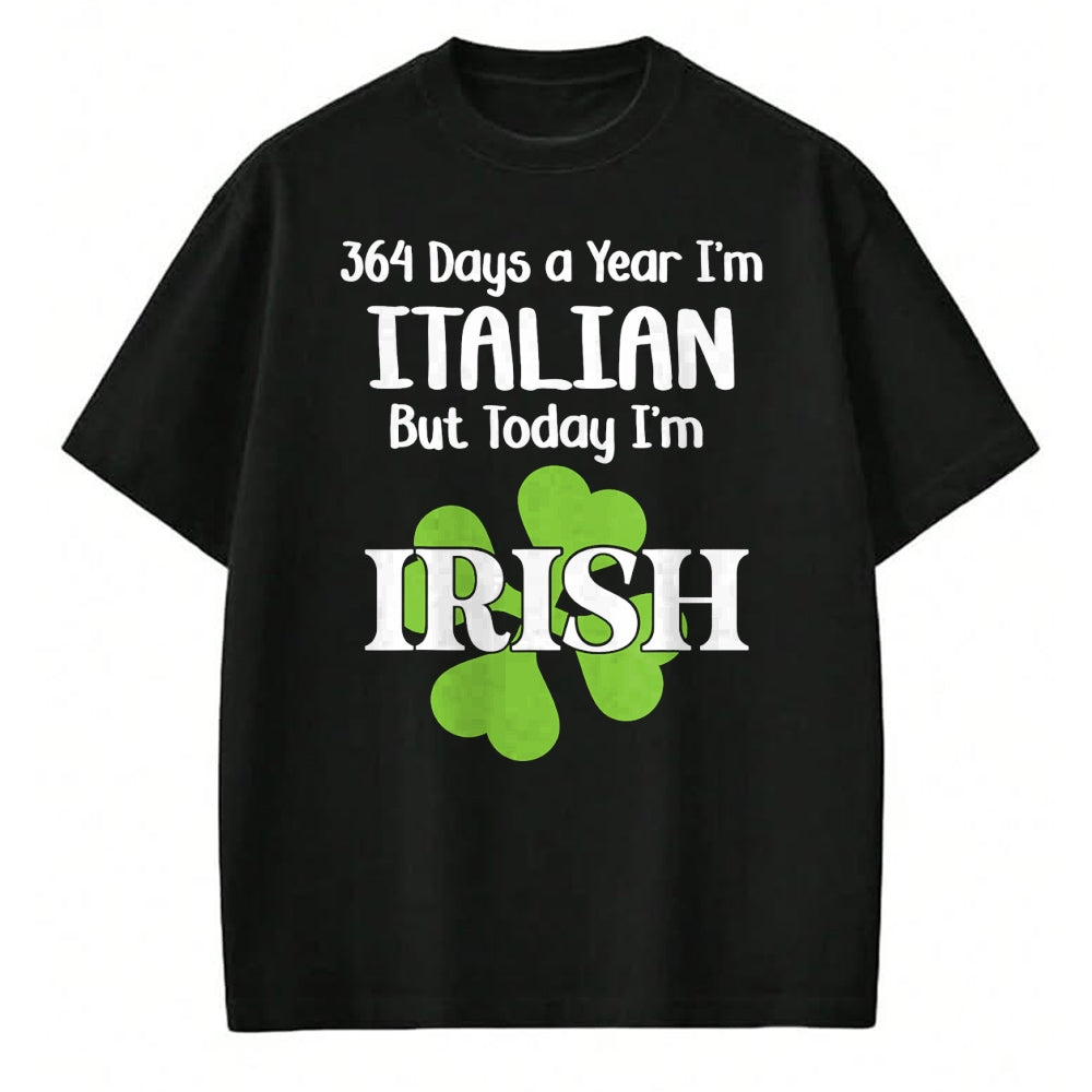 Patrick Day Shirts for Family, Funny Patrick Day shirts, st patrick's day Unisex T-Shirt/Hoodie/Sweatshirt HLT00 - 364 Days A Year I'm Italian But Today I'm Irish Patrick Day T-Shirt