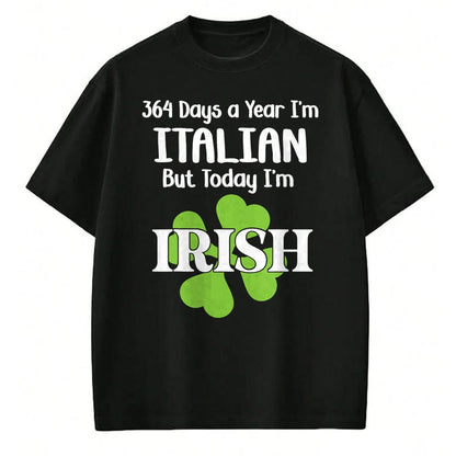 Patrick Day Shirts for Family, Funny Patrick Day shirts, st patrick's day Unisex T-Shirt/Hoodie/Sweatshirt HLT00 - 364 Days A Year I'm Italian But Today I'm Irish Patrick Day T-Shirt