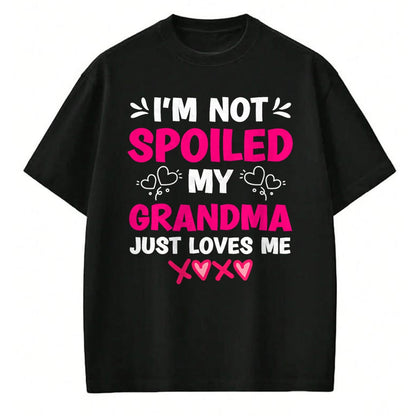 Best Wife Shirt, Wife and Husband Unisex T-Shirt/Hoodie/Sweatshirt HLT00 - I'm Not Spoiled My Grandma Just Loves Me Granddaughter Girls T-Shirt