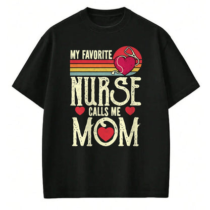 Funny Nurse Shirt, Nurse Unisex T-Shirt/Hoodie/Sweatshirt HLT00 - My Favorite Nurse Calls Me Mom Vintage Mother's Day T-Shirt