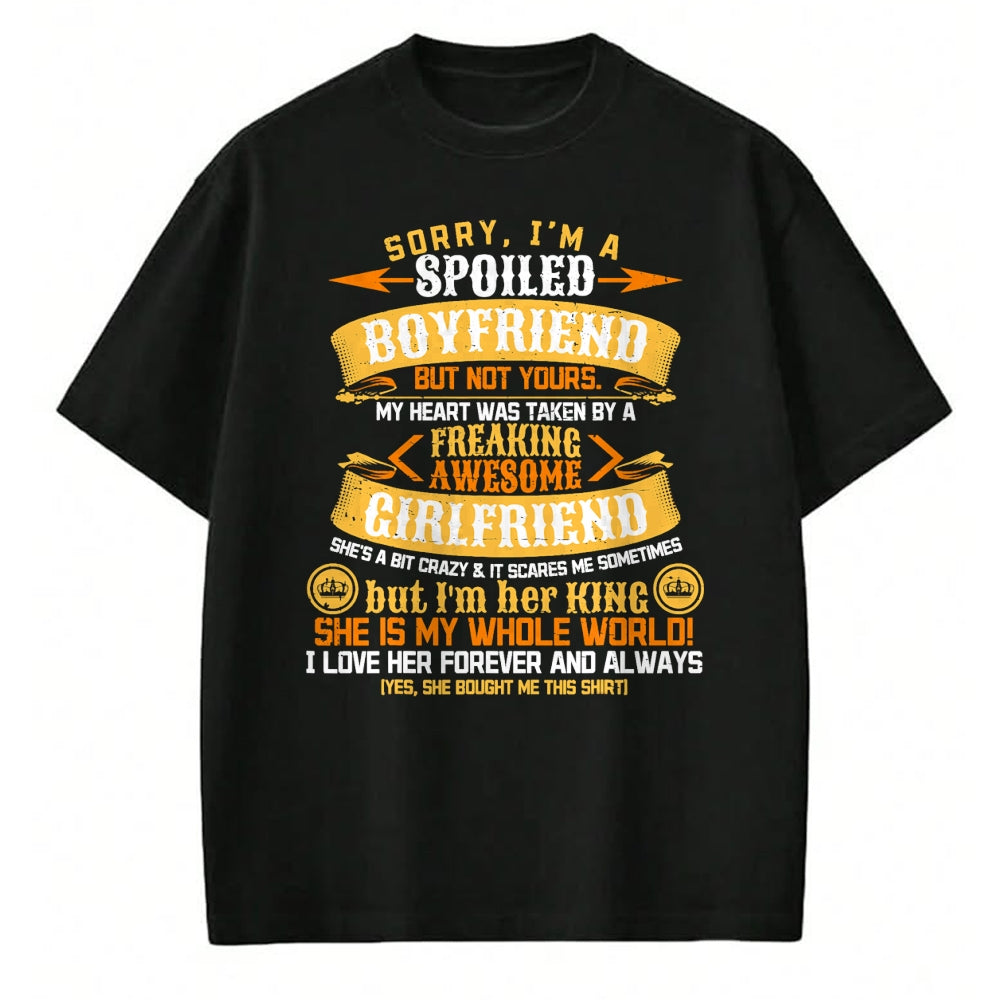 Best Wife Shirt, Wife and Husband Unisex T-Shirt/Hoodie/Sweatshirt HLT00 - Sorry I'm A Spoiled Boyfriend by Freaking Awesome Girlfriend T-Shirt