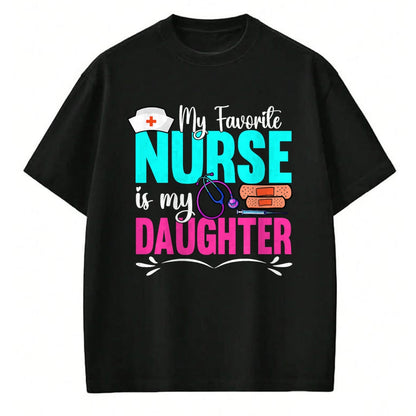 Funny Nurse Shirt, Nurse Unisex T-Shirt/Hoodie/Sweatshirt HLT00 - My Favorite Nurse Is My Daughter Medical Professional Nurses T-Shirt