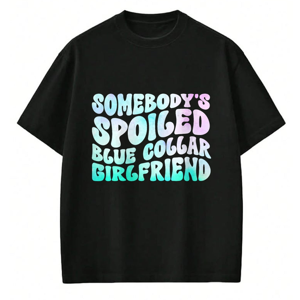 Best Wife Shirt, Wife and Husband Unisex T-Shirt/Hoodie/Sweatshirt HLT00 - Somebody's Spoiled Blue Collar Girlfriend T-Shirt (1)