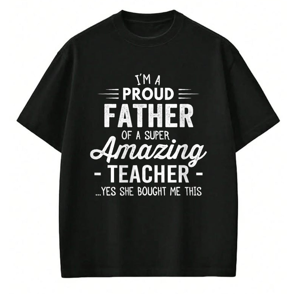 Gift for Dad Shirt, Funny Dad Unisex T-Shirt/Hoodie/Sweatshirt HLT00 – Teacher Proud Father Funny Fathers Day For Dad From Daughter T-Shirt