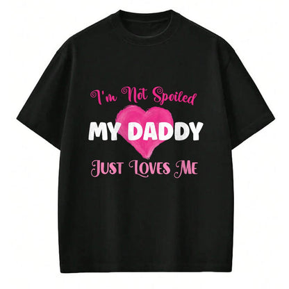 Best Wife Shirt, Wife and Husband Unisex T-Shirt/Hoodie/Sweatshirt HLT00 - I'm Not Spoiled My Daddy Just Loves Me Dad Daughter T-Shirt (1)