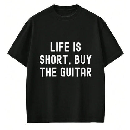 Guitar Lover Shirt, Funny Guitar UnisexT-Shirt/Hoodie/Sweatshirt HLT00 - Life Is Short, Buy The Guitar Funny Quote T-Shirt