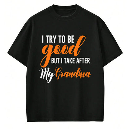 Best Grandma Shirt, Proud Grandma Unisex T-Shirt/Hoodie/Sweatshirt HLT00 - I Try To Be Good But I Take After My Grandma Kids Boys Girls T-Shirt (1)