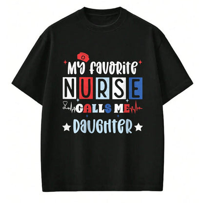 Funny Nurse Shirt, Nurse Unisex T-Shirt/Hoodie/Sweatshirt HLT00 - My favorite nurse calls me daughter funny registered nurse T-Shirt