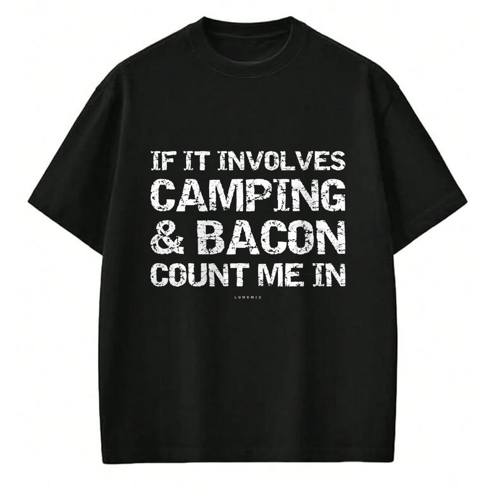 Funny Camping Shirt, Gift For Camping Lover Unisex T-Shirt/Hoodie/Sweatshirt HLT00 - Funny Camping Shirts - If Involves Camping & Bacon Count Me T-Shirt